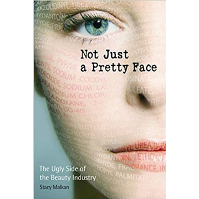 STACY MALKAN | "Not Just A Pretty Face: The Ugly Side Of The Beauty Industry" Book